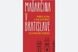 Publikácia Maďarčina v Bratislave sprístupňuje výskum o bratislavskej viacjazyčnosti 